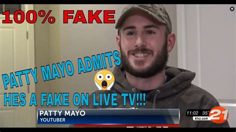 patty mayo admits his videos are fake